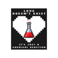 Love Doesn’t Exist Chemical Reaction DTF Transfer