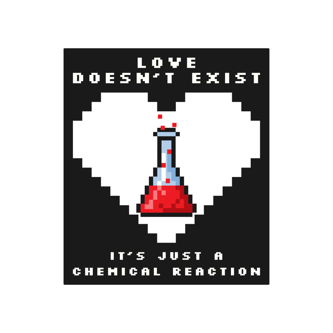 Love Doesn’t Exist Chemical Reaction DTF Transfer